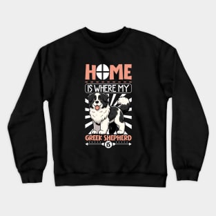 Home is with my Greek Shepherd Crewneck Sweatshirt